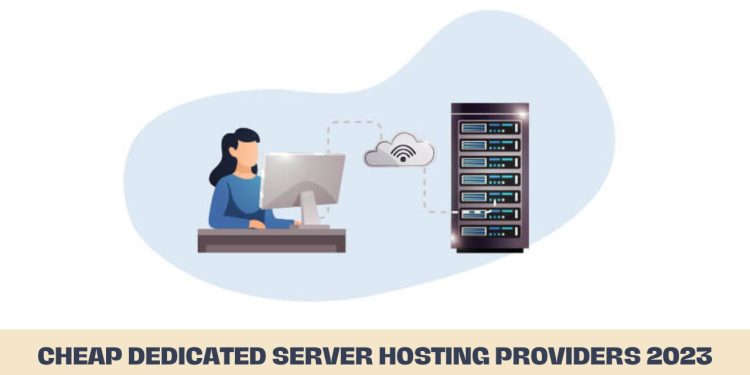 Cheap Dedicated Server Hosting Providers 2023