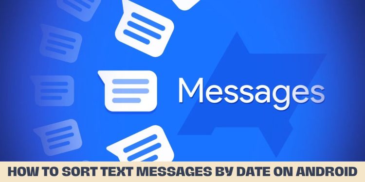 How to Sort Text Messages by Date on Android